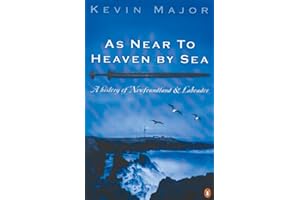 As Near To Heaven By Sea: A History Of Newfoundland And Labrador
