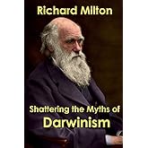 Shattering the Myths of Darwinism