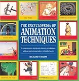Encyclopedia of Animation Techniques by Richard Taylor