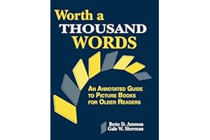 Worth a Thousand Words: An Annotated Guide to Picture Books for Older Readers
