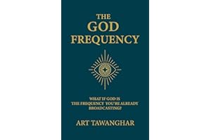 The God Frequency : What if God is the frequency you're already broadcasting?