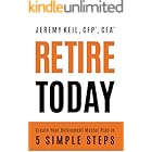 Retire Today: Create Your Retirement Master Plan in 5 Simple Steps