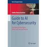 Guide to AI for Cybersecurity: Emerging Technologies, Ethics, and Societal Impact (Texts in Computer Science)