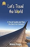 Let's Travel the World: A Travel Guide and Tips for