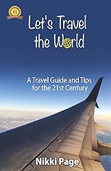 Let's Travel the World: A Travel Guide and Tips for
