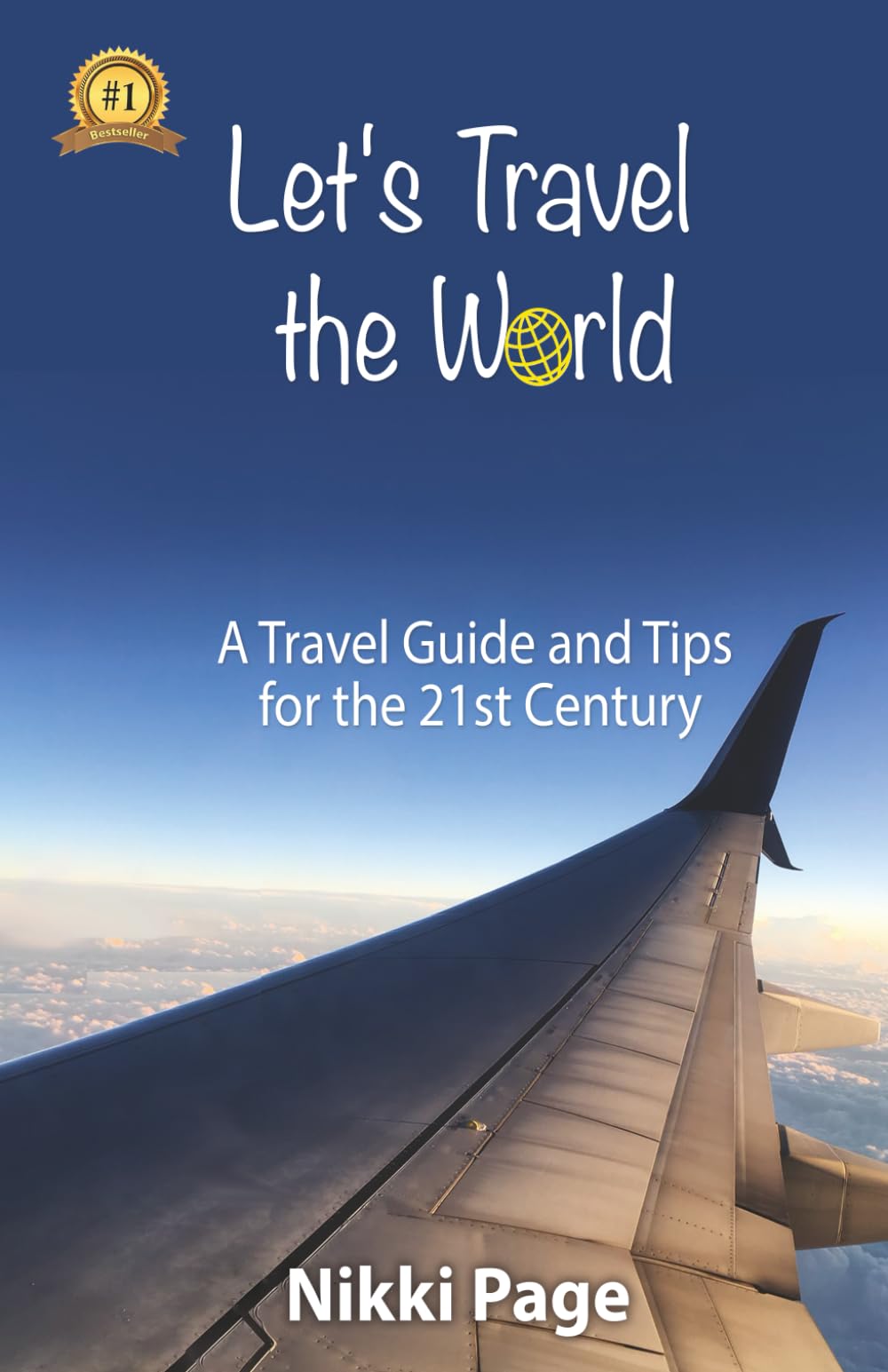 Let's Travel the World: A Travel Guide and Tips for