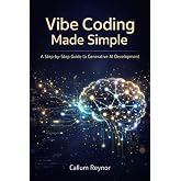 Vibe Coding Made Simple: A Step-by-Step Guide to Generative AI Development