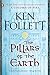 The Pillars of the Earth: A Novel (Kingsbridge Book 1) by Ken Follett