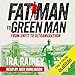 Fat Man to Green Man: From Unfit to Ultramarathon by