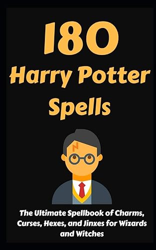 Download 180 Harry Potter Spells: The Ultimate Spellbook of Charms, Curses, Hexes, and Jinxes for Wizards and Witches PDF