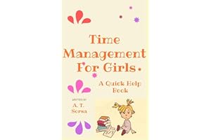 Time Management for Girls: A Quick Help Book (Time Management And School Issues)