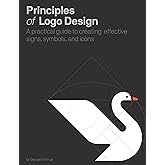 Principles of Logo Design: A Practical Guide to Creating Effective Signs, Symbols, and Icons