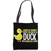 Always Be Yourself Unless You Can Be A Duck Duck Lovers Tote Bag
