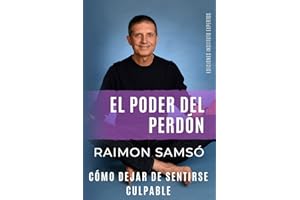 El Poder del Perdón: Cómo dejar de sentirse culpable (Desarrollo Personal y Autoayuda) (Spanish Edition)