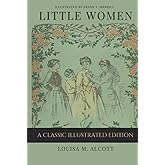 Little Women: A Classic Illustrated Edition