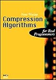 Compression Algorithms for Real Programmers (The For Real Programmers Series)