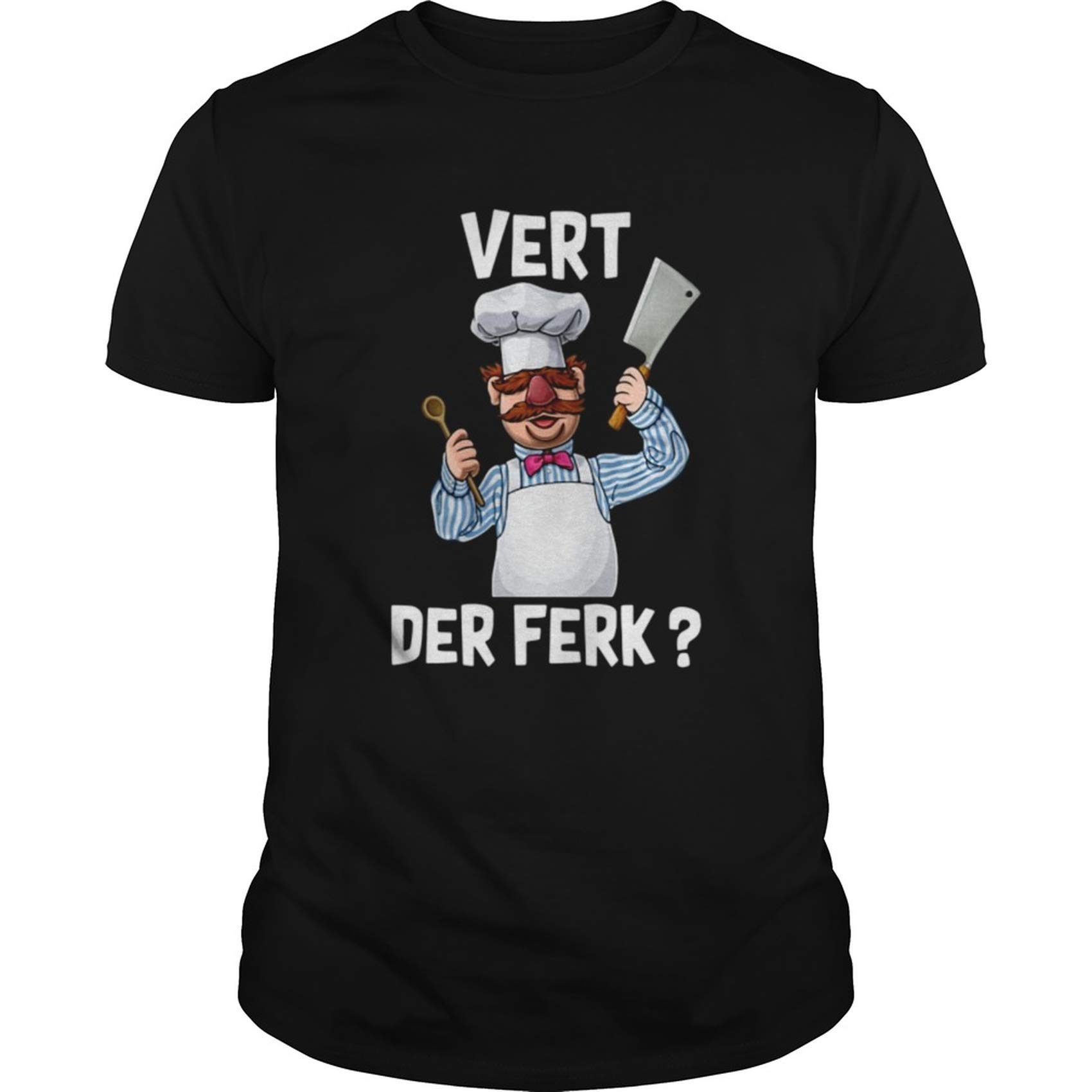Swedish Chef Vert Der Ferk Shirt-black Shirts For -christmas Gifts-gifts For Mom-christmas
