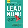 LEAD NOW!: A Personal Leadership Coaching Guide for Results-Driven Leaders