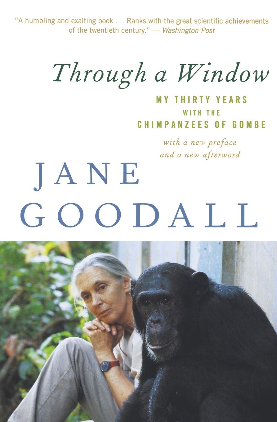 Through A Window My Thirty Years With The Chimpanzees Of Gombe Goodall Jane 9780547336954 Amazon Com Books