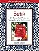 Batik: 21 Beautiful Projects Using Simple Techniques (The Weekend Crafter) by 