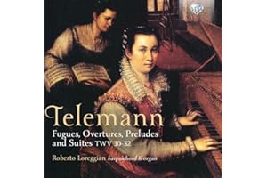 Fugues Overtures Preludes & Suites TWV 31-32