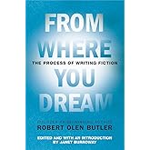 From Where You Dream: The Process of Writing Fiction