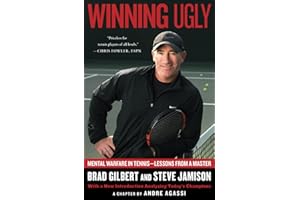 Winning Ugly: Mental Warfare in Tennis--Lessons from a Master