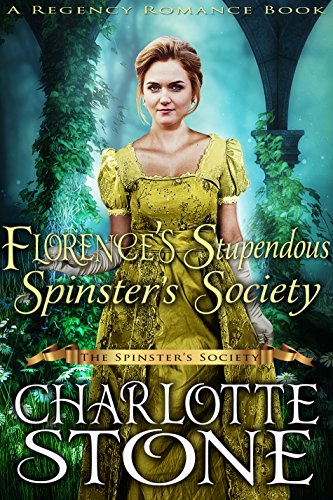 Florence’s Stupendous Spinster’s Society (The Spinster’s Society) (A Regency Romance Book)