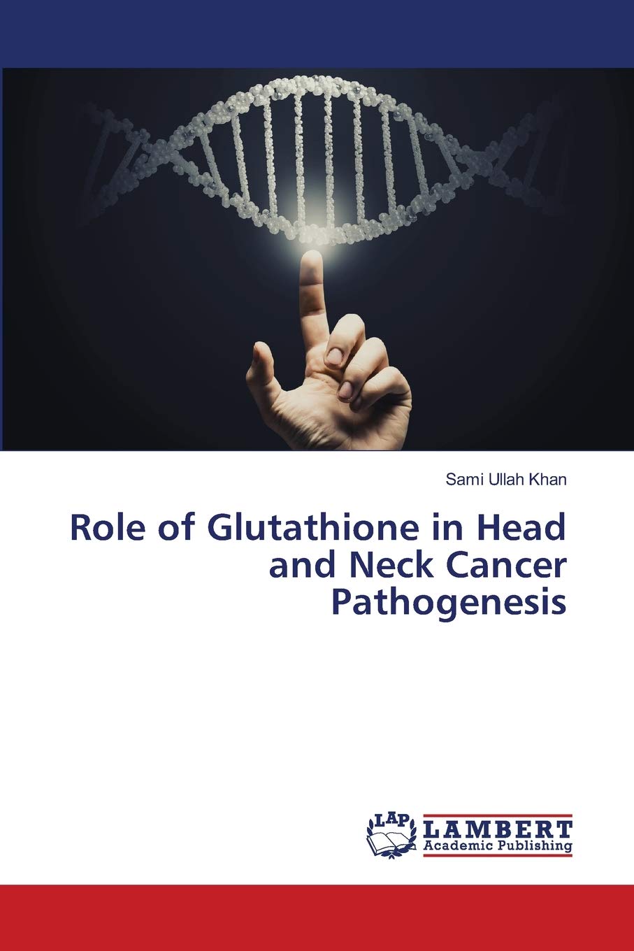 Role Of Glutathione In Head And Neck Cancer Pathogenesis Khan Sami Ullah 9786202511957 Amazon Com Books