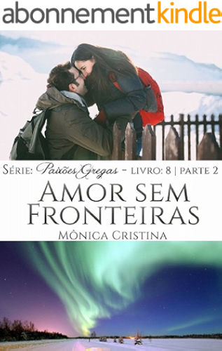 Download Amor sem Fronteiras - Parte Dois (Paixões Gregas Livro 9) (Portuguese Edition) PDF