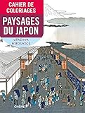 Cahier de coloriages Paysages du Japon (French Edition) by 