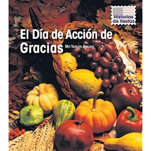 El Día de Acción de Gracias (Historias De Fiestas / Holiday Histories) (Spanish Edition)