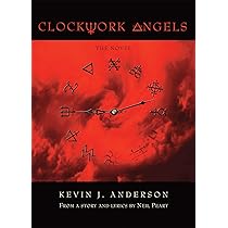 Clockwork Angels: The Novel: Anderson, Kevin J., Peart, Neil