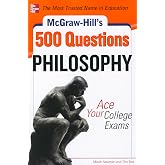 McGraw-Hill's 500 Philosophy Questions: Ace Your College Exams (Mcgraw-hill's 500 Questions Series)