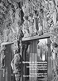 Santiago de Compostela: Pilgerarchitektur und bildliche Repräsentation in neuer Perspektive (Englis by Bernd Nicolai, Klaus Rheidt