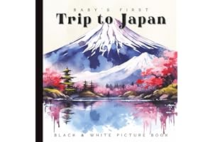 Baby’s First Trip to Japan: A High-Contrast Black and White Book for Newborns and Infants: Japanese Landmarks, Food, and Cult