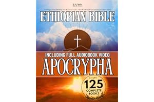 The Complete Ethiopian Bible in English 125 Books (Annotated): Featuring Canonical Writings and All Lost Apocrypha, with Full