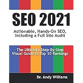 SEO 2021: Actionable, Hands-on SEO, Including a Full Site Audit (Webmaster Series)