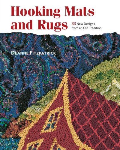 Hooking Mats and Rugs: 33 New Designs From An Old Tradition by Deanne Fitzpatrick