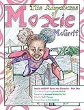 Paperback The Adventures of Moxie McGriff: Moxie McGriff Saves the Libraries Part One by Natalie McGriff (2015-05-03) Book