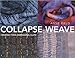 Collapse Weave: Creating Three-Dimensional Cloth by