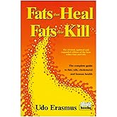 Fats That Heal, Fats That Kill: The Complete Guide to Fats, Oils, Cholesterol and Human Health