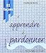 81 faÃ§ons d'apprendre Ã  pardonner (French Edition) by 
