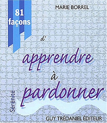 81 faÃ§ons d'apprendre Ã  pardonner (French Edition) by (Mass Market Paperback)