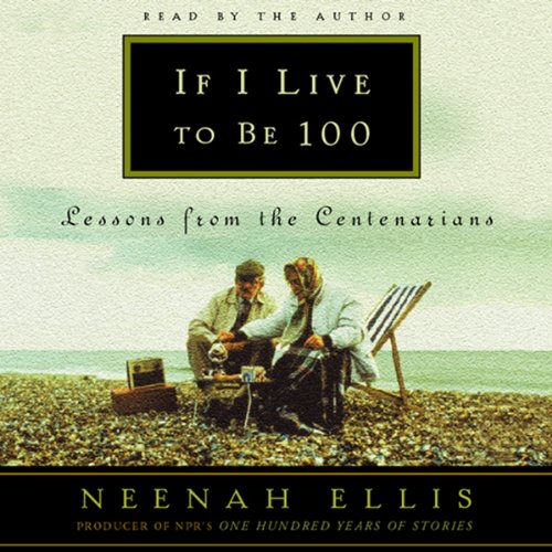 Download If I Live to Be 100: Lessons from the Centenarians Download If I Live to Be 100: Lessons from the Centenarians