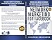 Network Marketing For Facebook: Proven Social Media Techniques For Direct Sales And MLM Success
