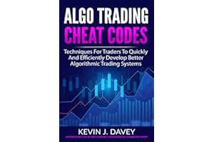 ALGO TRADING CHEAT CODES: Techniques For Traders To Quickly And Efficiently Develop Better Algorithmic Trading Systems