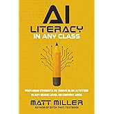 AI Literacy in Any Class: Preparing Students to Thrive in an AI Future in Any Grade Level or Content Area