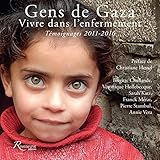 Gens de Gaza: Vivre dans l'enfermement. Témoignages 2011-2016 (French Edition) by Sarah Katz, Annie Vera