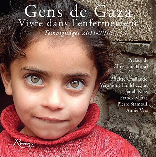 Gens de Gaza: Vivre dans l'enfermement. Témoignages 2011-2016 (French Edition) by Sarah Katz